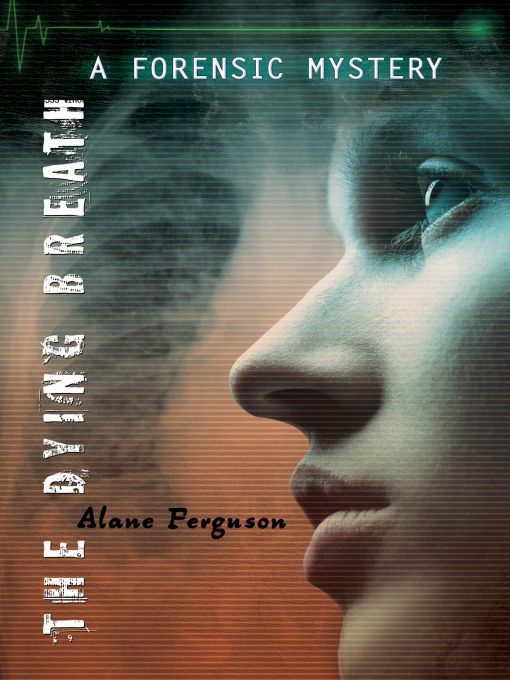 Title details for The Dying Breath by Alane Ferguson - Available